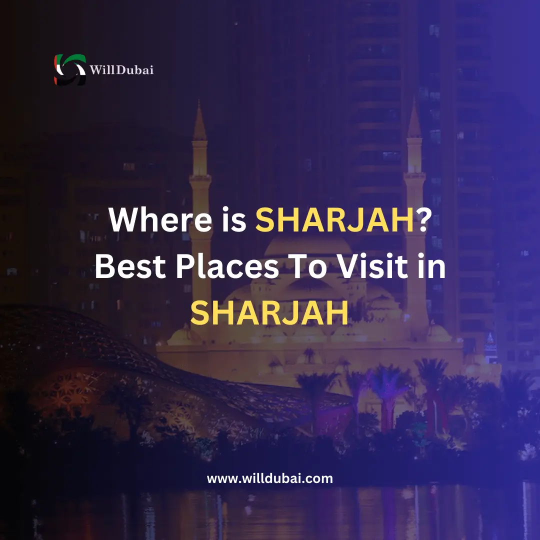 Where is Sharjah Best places to visit in Sharjah